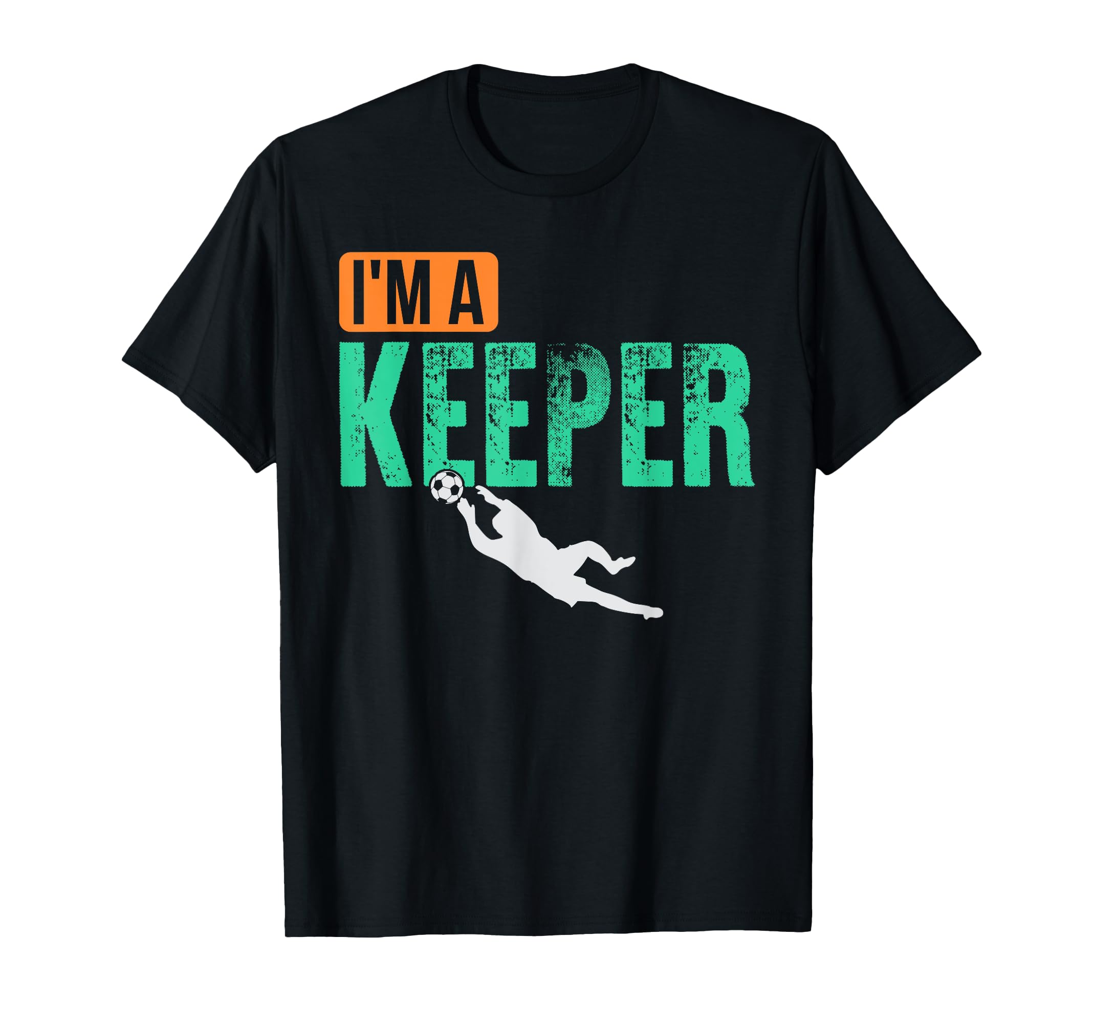 Im Goalkeeper T-Shirt - Streetwear Style for Adults - T-Shirt, Sweatshirt, Hoodie
