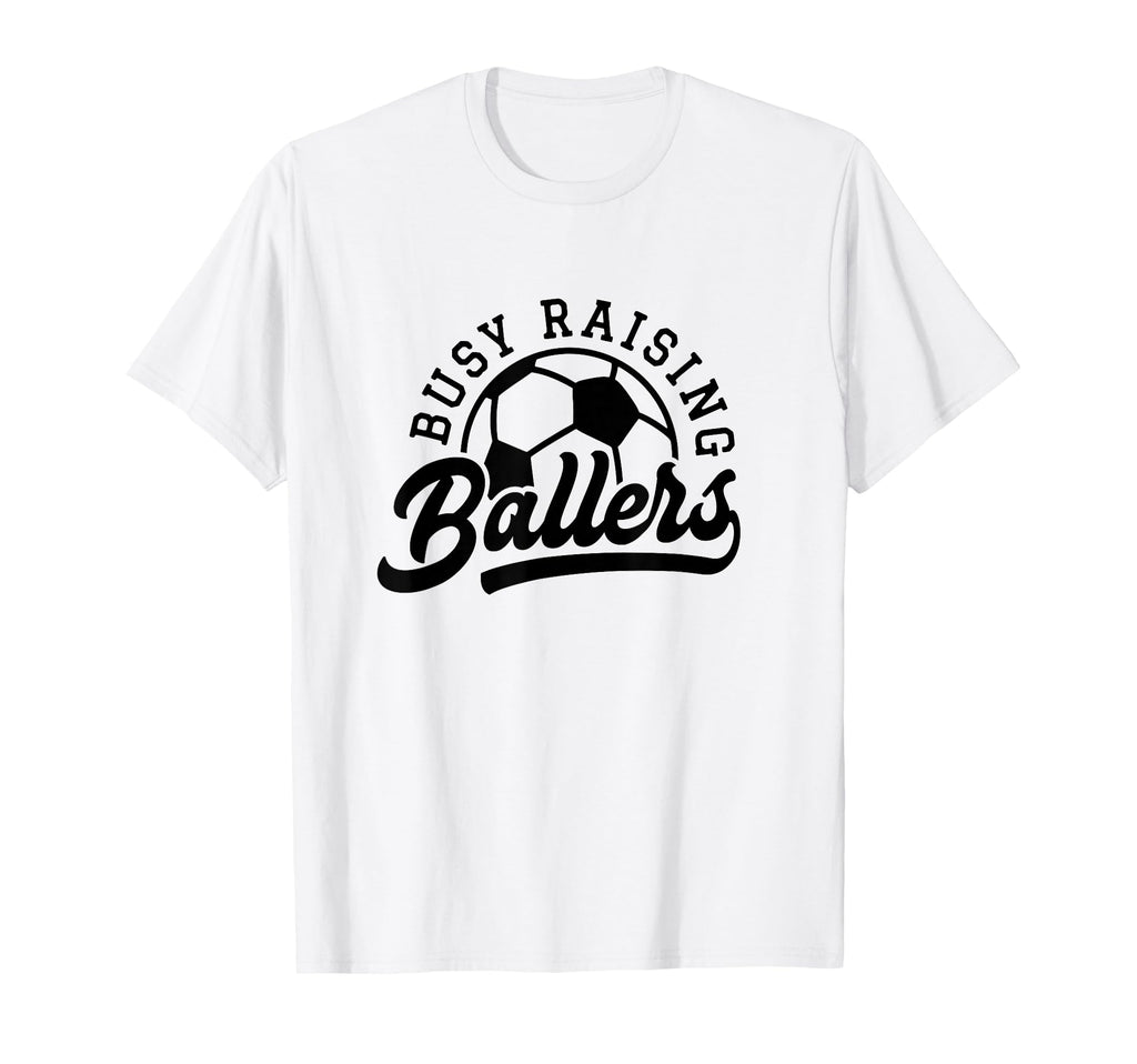 Busy Raising Ballers Funny Soccer T-Shirt - Minimalist Print for Adults - T-Shirt, Sweatshirt, Hoodie