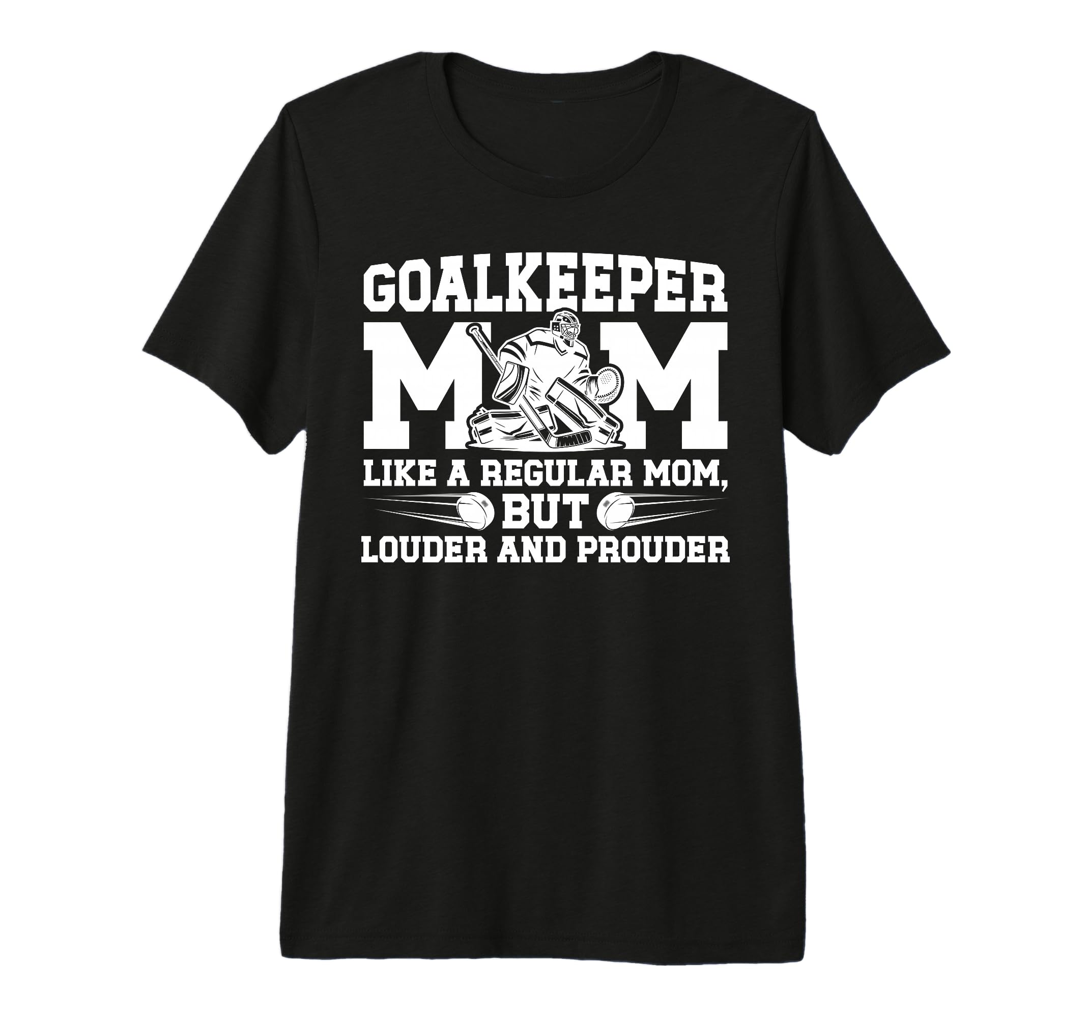 Hockey Goalkeeper Mom Ice Hockey T-Shirt - Fun Novelty Design Unisex - T-Shirt, Sweatshirt, Hoodie