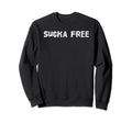 Sucka Free Funny Hip Hop Music Sweatshirt - Casual Everyday Wear Men Women - T-Shirt, Sweatshirt, Hoodie