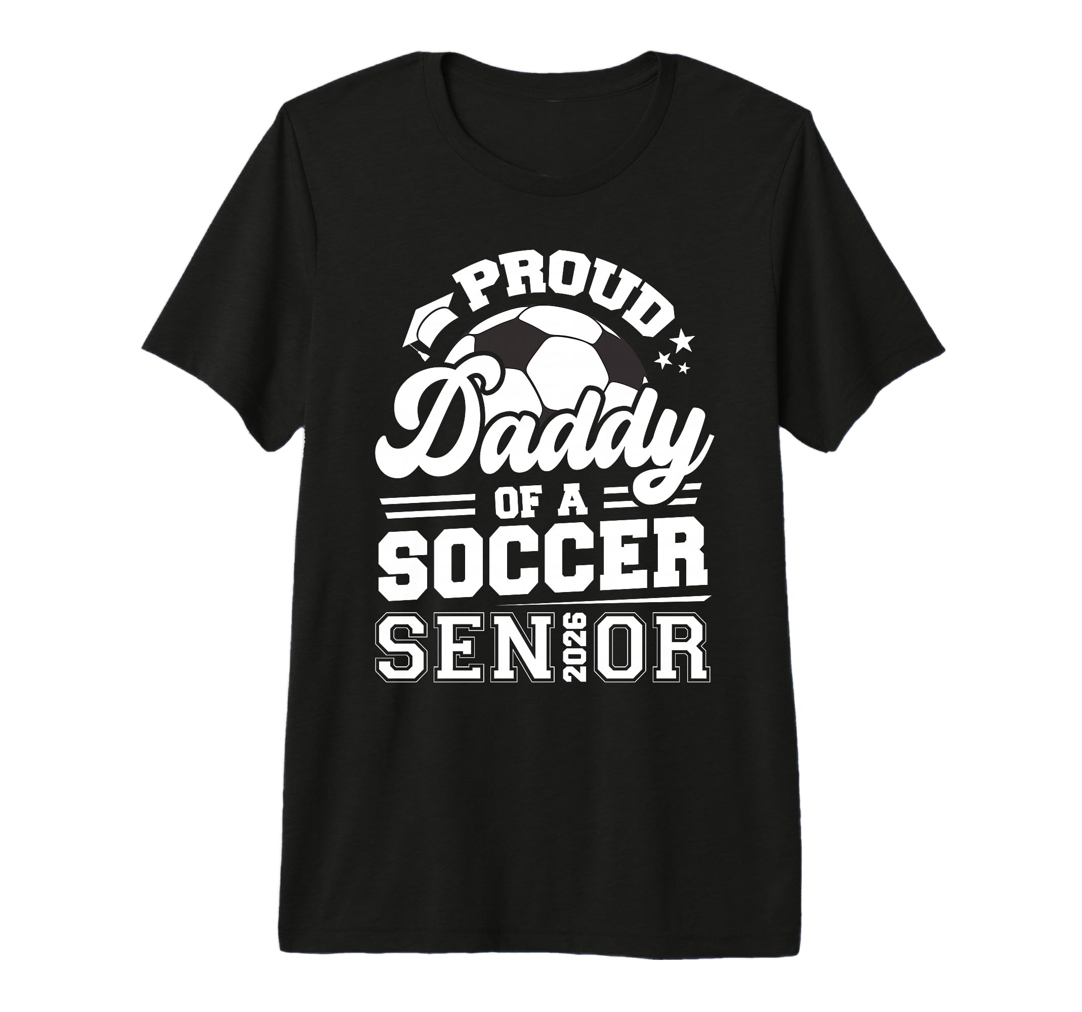 Proud Daddy Soccer Senior Class 2026 T-Shirt - Custom Art Print for Adults - T-Shirt, Sweatshirt, Hoodie