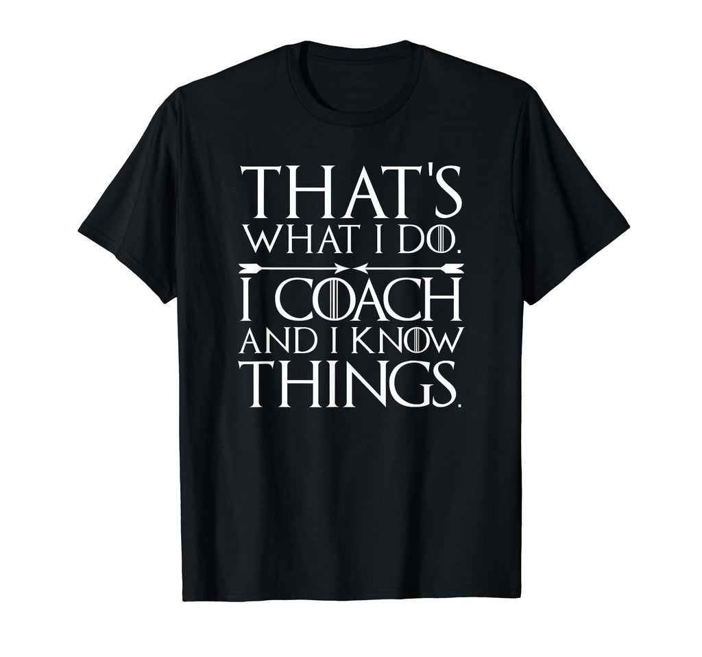 Thats What I Do Funny Coach Gifts T-Shirt - Streetwear Style Unisex - T-Shirt, Sweatshirt, Hoodie