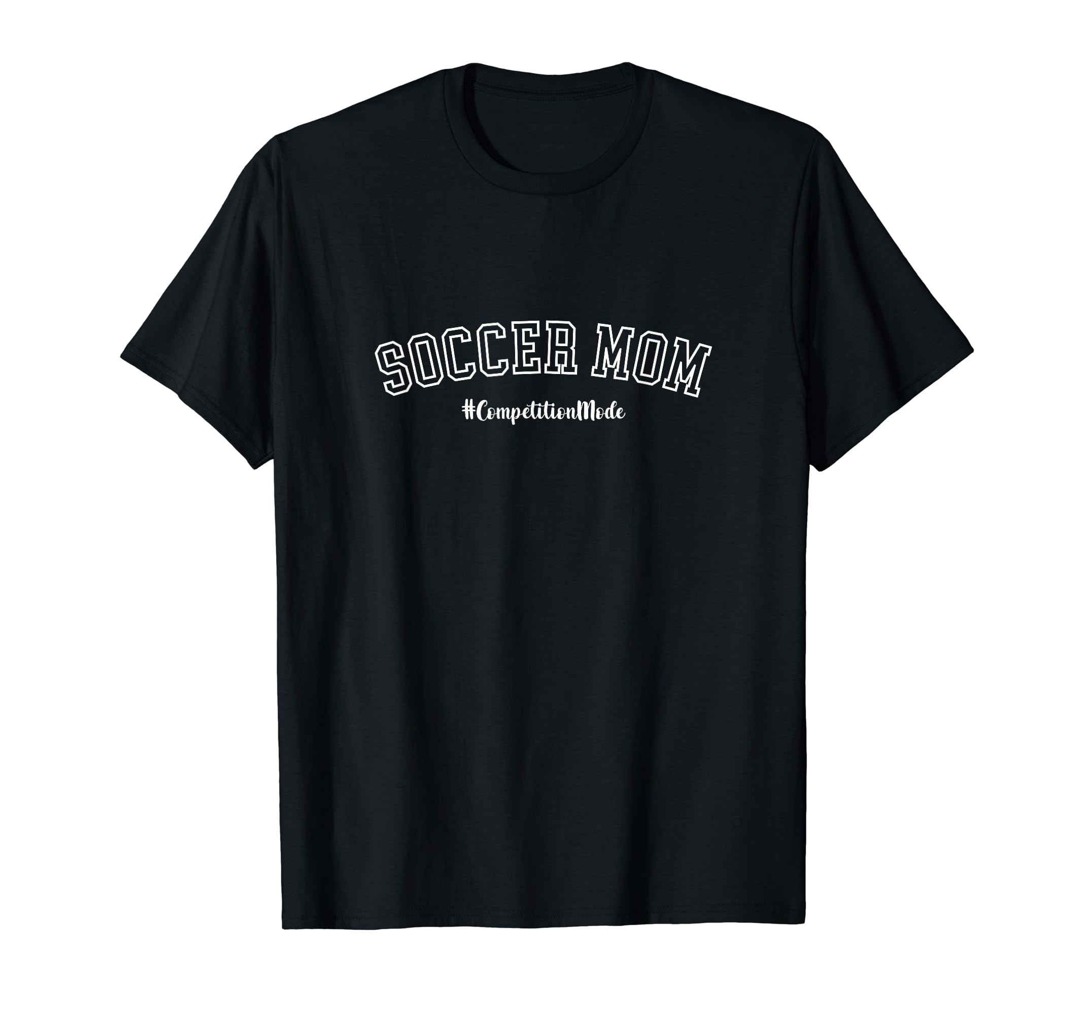 Soccer Mom Competition Mode Sports T-Shirt - Aesthetic Graphic Men Women - T-Shirt, Sweatshirt, Hoodie