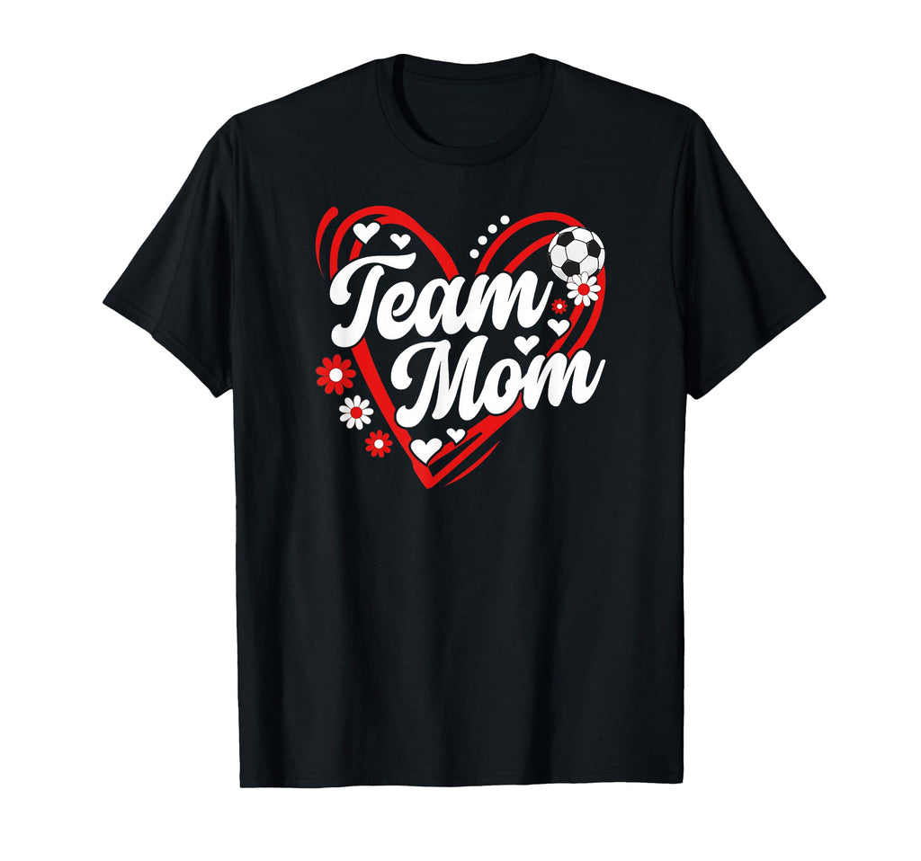 Soccer Team Mom Appreciation Soccer T-Shirt - Graphic Print for Adults - T-Shirt, Sweatshirt, Hoodie