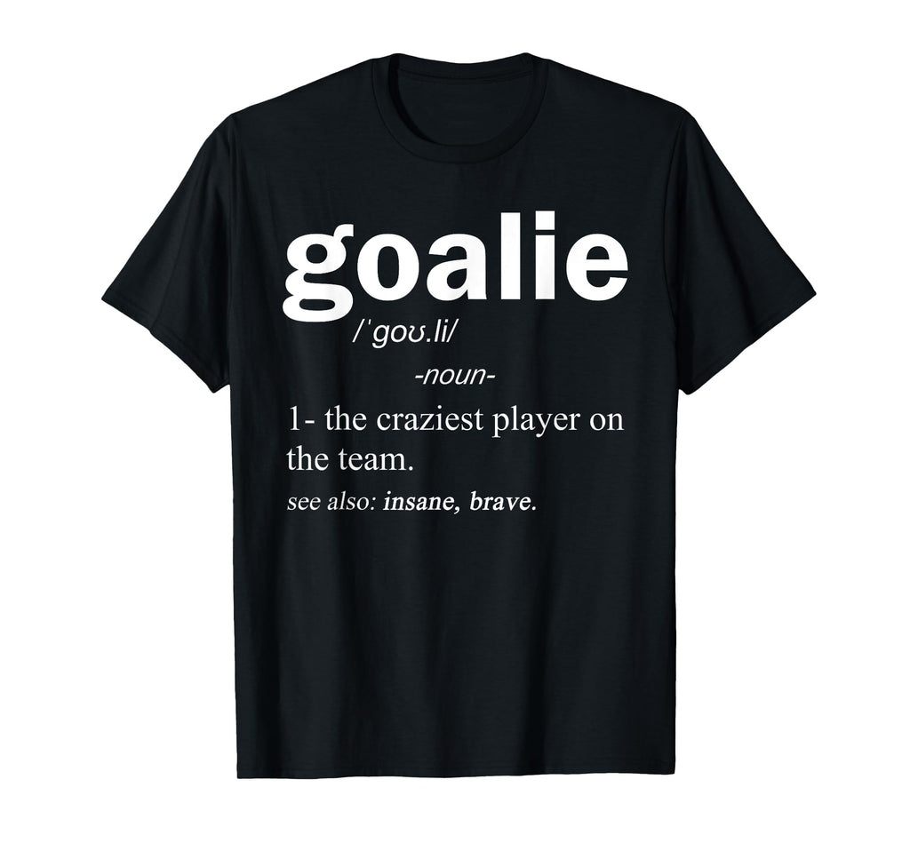 Goalie Definition Funny Soccer Hockey T-Shirt - Custom Art Print Unisex - T-Shirt, Sweatshirt, Hoodie