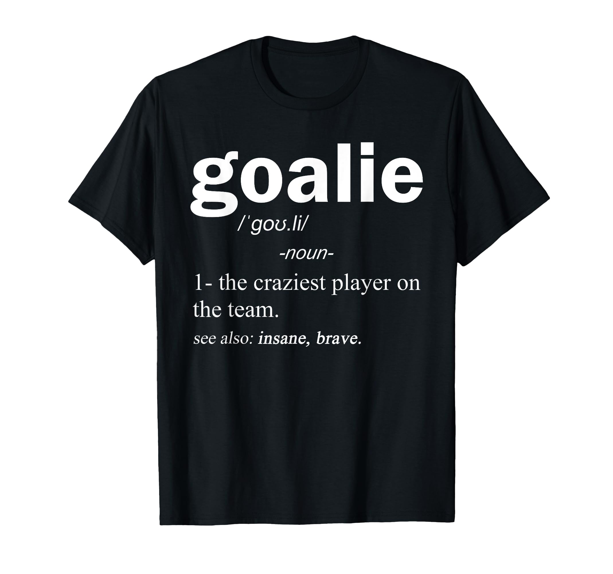 Goalie Definition Funny Soccer Hockey T-Shirt - Custom Art Print Unisex - T-Shirt, Sweatshirt, Hoodie