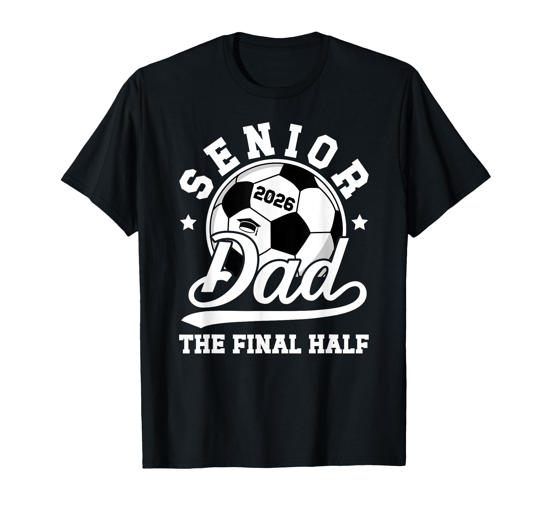 Soccer Senior Dad 2026 Proud Soccer Senior T-Shirt - Unique Graphic Unisex - T-Shirt, Sweatshirt, Hoodie
