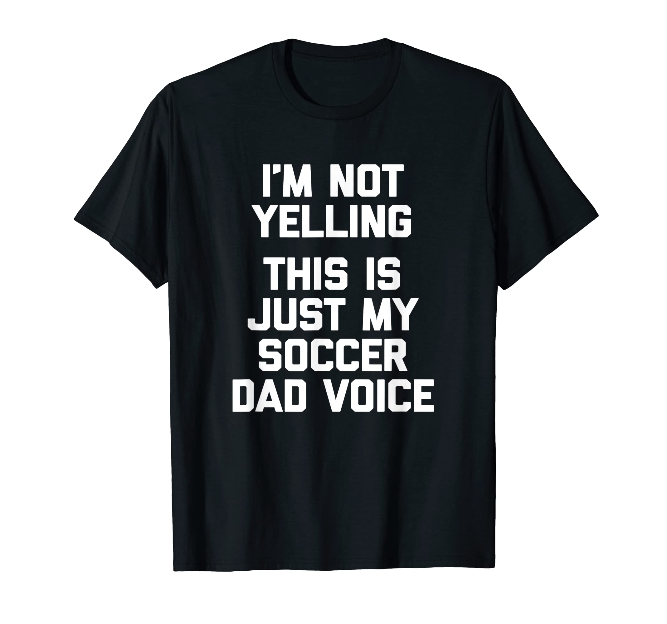 Im Not Yelling This Is Just My Soccer T-Shirt - Minimalist Print Men Women - T-Shirt, Sweatshirt, Hoodie