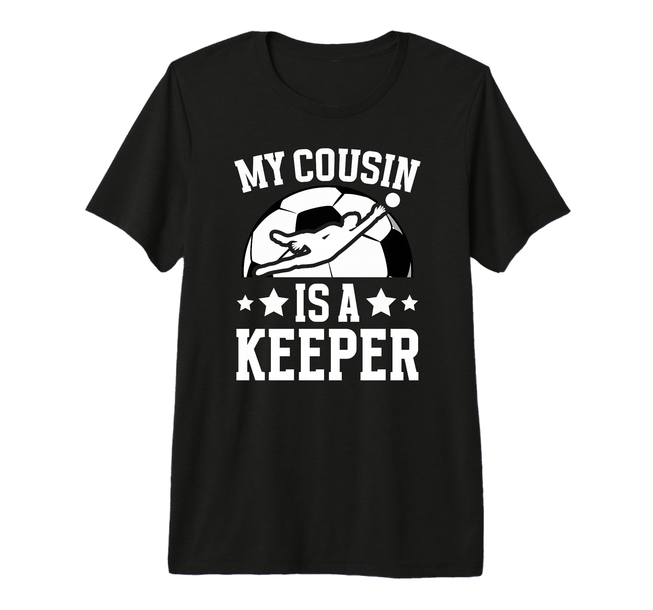 My Cousin Is Soccer Keeper Cousin Soccer T-Shirt - Unique Graphic Unisex - T-Shirt, Sweatshirt, Hoodie