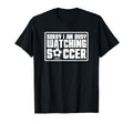 Sorry I Cant Im Watching Soccer T-Shirt - Aesthetic Graphic for Adults - T-Shirt, Sweatshirt, Hoodie