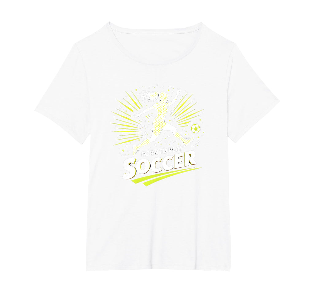 Born To Play Soccer Womens T-Shirt - Custom Art Print Men Women - T-Shirt, Sweatshirt, Hoodie