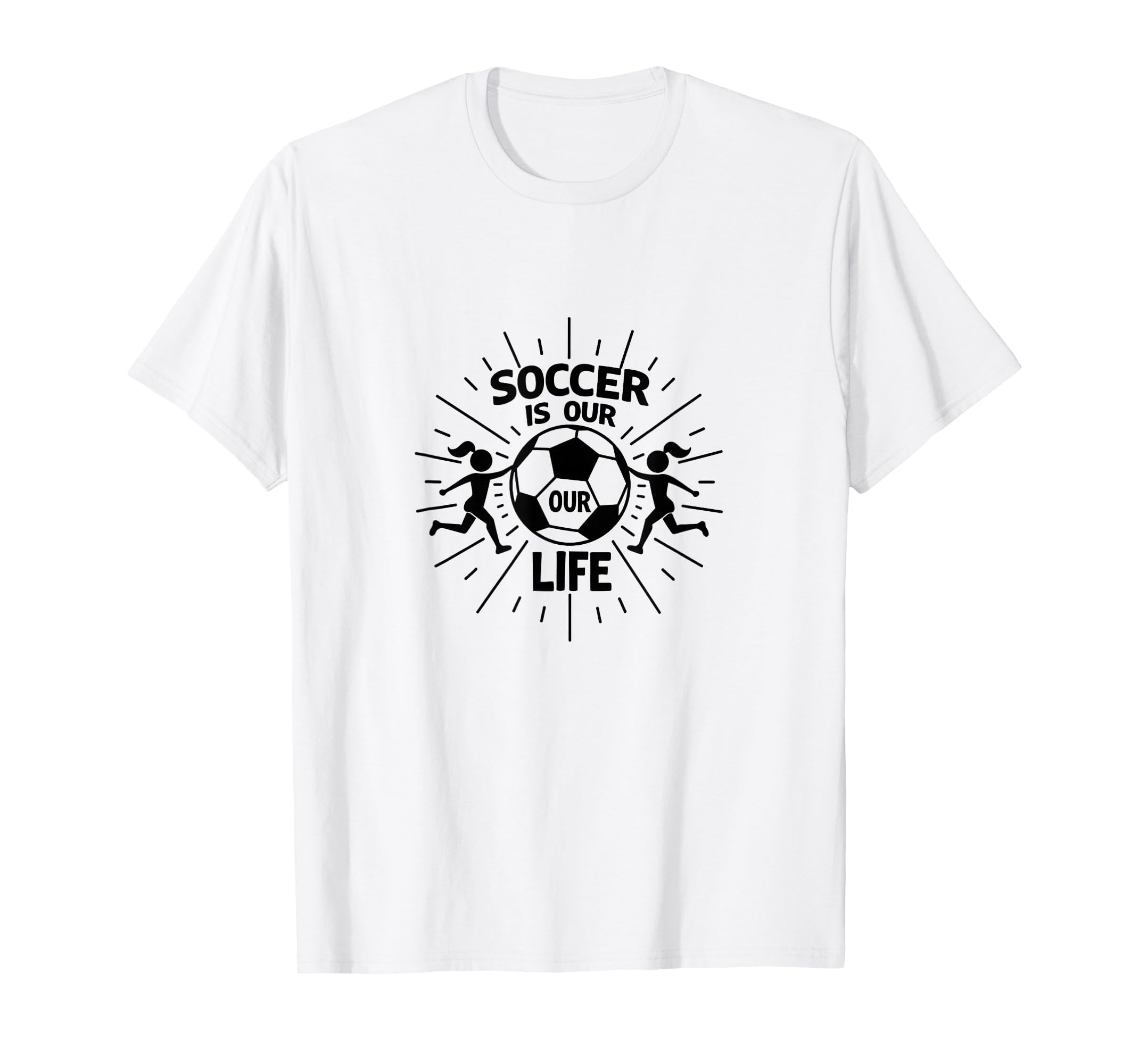 Soccer Is Our Life Soccer Sister T-Shirt - Graphic Print for Adults - T-Shirt, Sweatshirt, Hoodie