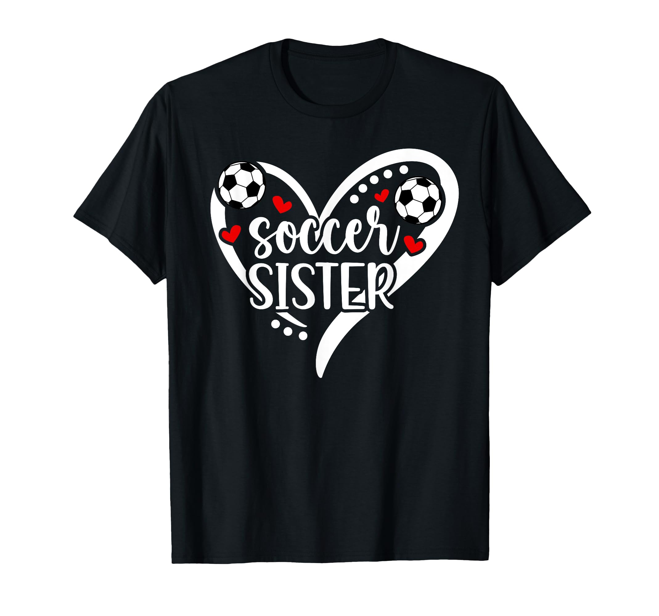 Soccer Sister Heart Sister Soccer T-Shirt - Fun Novelty Design for Adults - T-Shirt, Sweatshirt, Hoodie