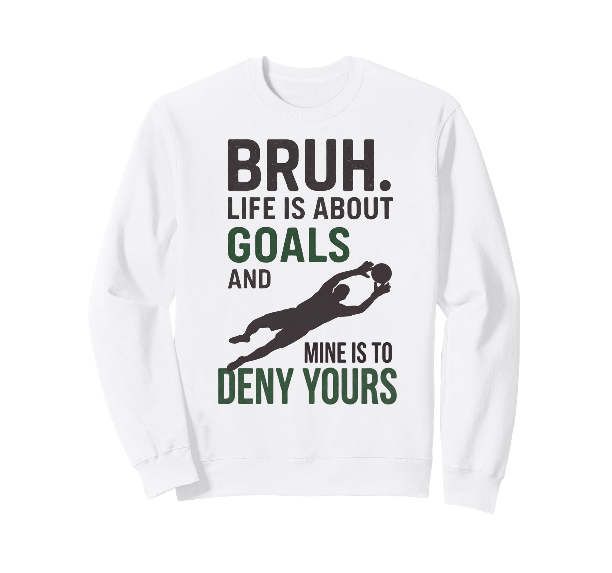 Bruh Life Is About Goals And Sweatshirt - Fun Novelty Design for Adults - T-Shirt, Sweatshirt, Hoodie