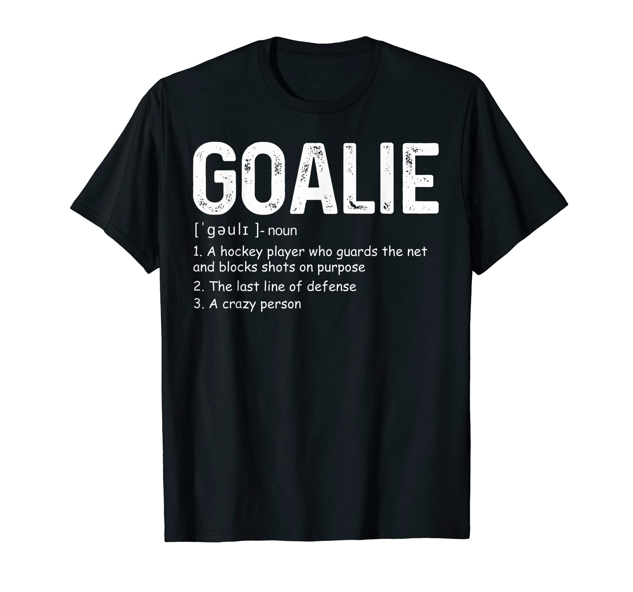 Funny Goalie Definition Soccer T-Shirt - Casual Everyday Wear Men Women - T-Shirt, Sweatshirt, Hoodie
