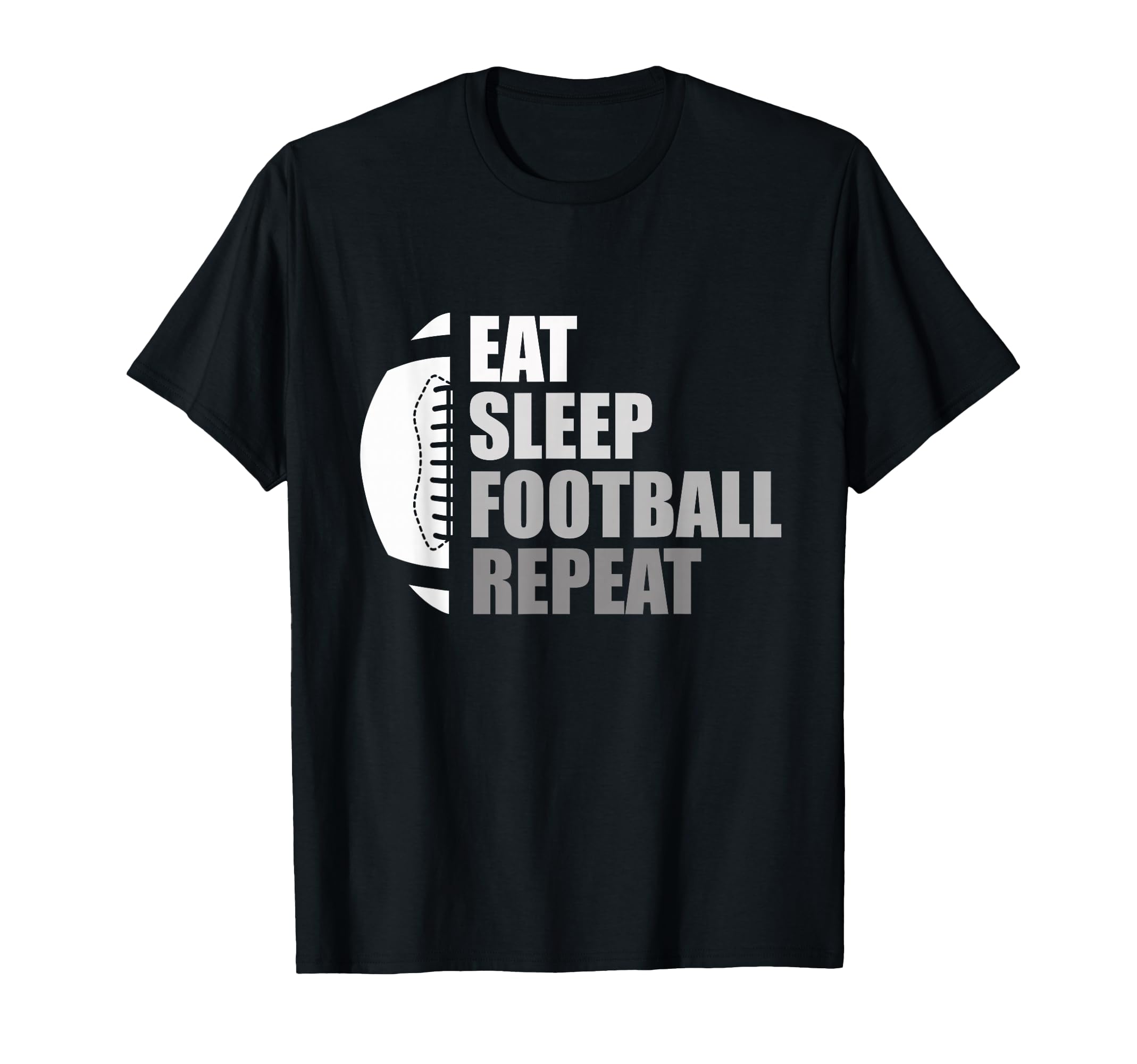 Eat Sleep Football Repeat Funny T-Shirt - Casual Everyday Wear for Adults - T-Shirt, Sweatshirt, Hoodie