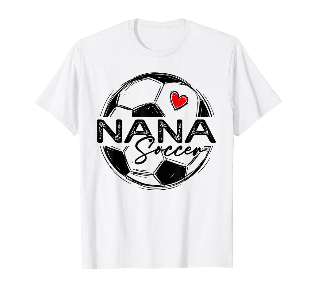 Soccer Nana Soccer Player Family T-Shirt - Casual Everyday Wear Unisex - T-Shirt, Sweatshirt, Hoodie