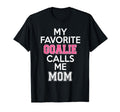 My Favorite Goalie Calls Me Mom Soccer T-Shirt - Trendy Graphic Unisex - T-Shirt, Sweatshirt, Hoodie