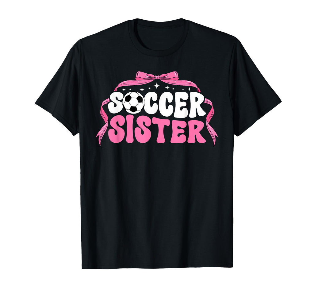 Soccer Sister Coquette Soccer Players T-Shirt - Novelty Apparel Men Women - T-Shirt, Sweatshirt, Hoodie
