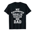 My Favorite Goalie Calls Me Dad Soccer T-Shirt - Trendy Graphic for Adults - T-Shirt, Sweatshirt, Hoodie