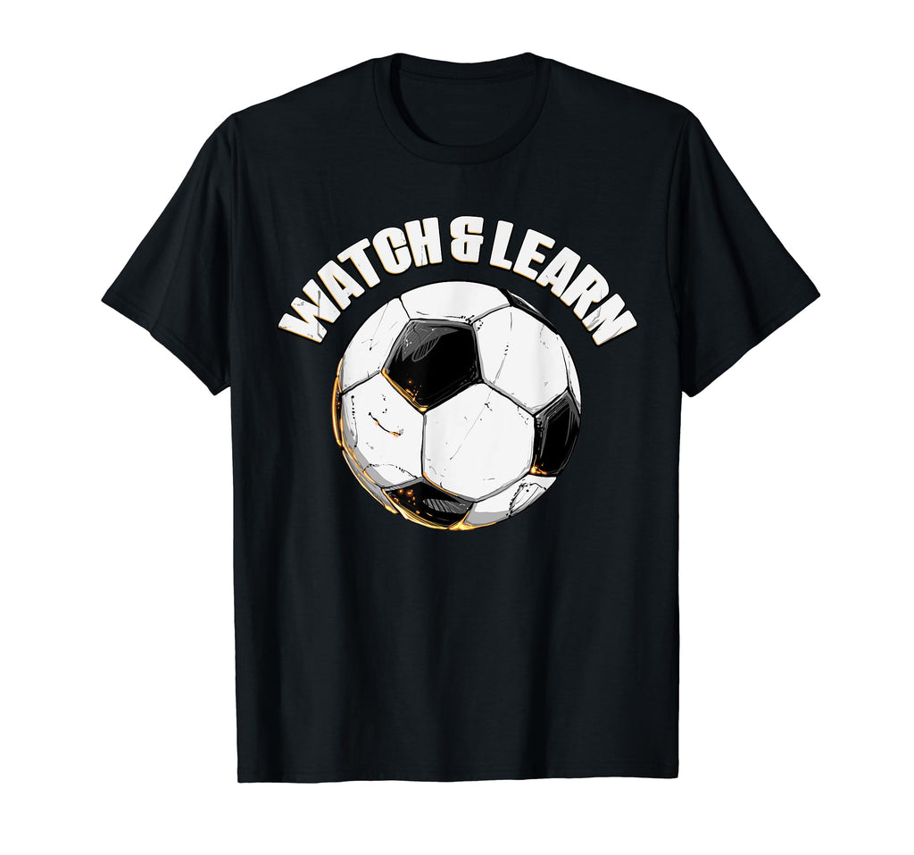 Watch Learn Soccer Player Goalie T-Shirt - Casual Everyday Wear for Adults - T-Shirt, Sweatshirt, Hoodie