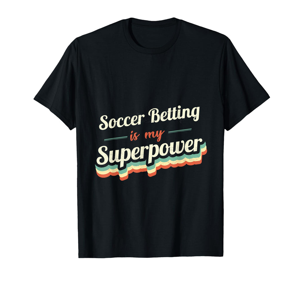 Soccer Betting Is My Superpower T-Shirt - Minimalist Print for Adults - T-Shirt, Sweatshirt, Hoodie