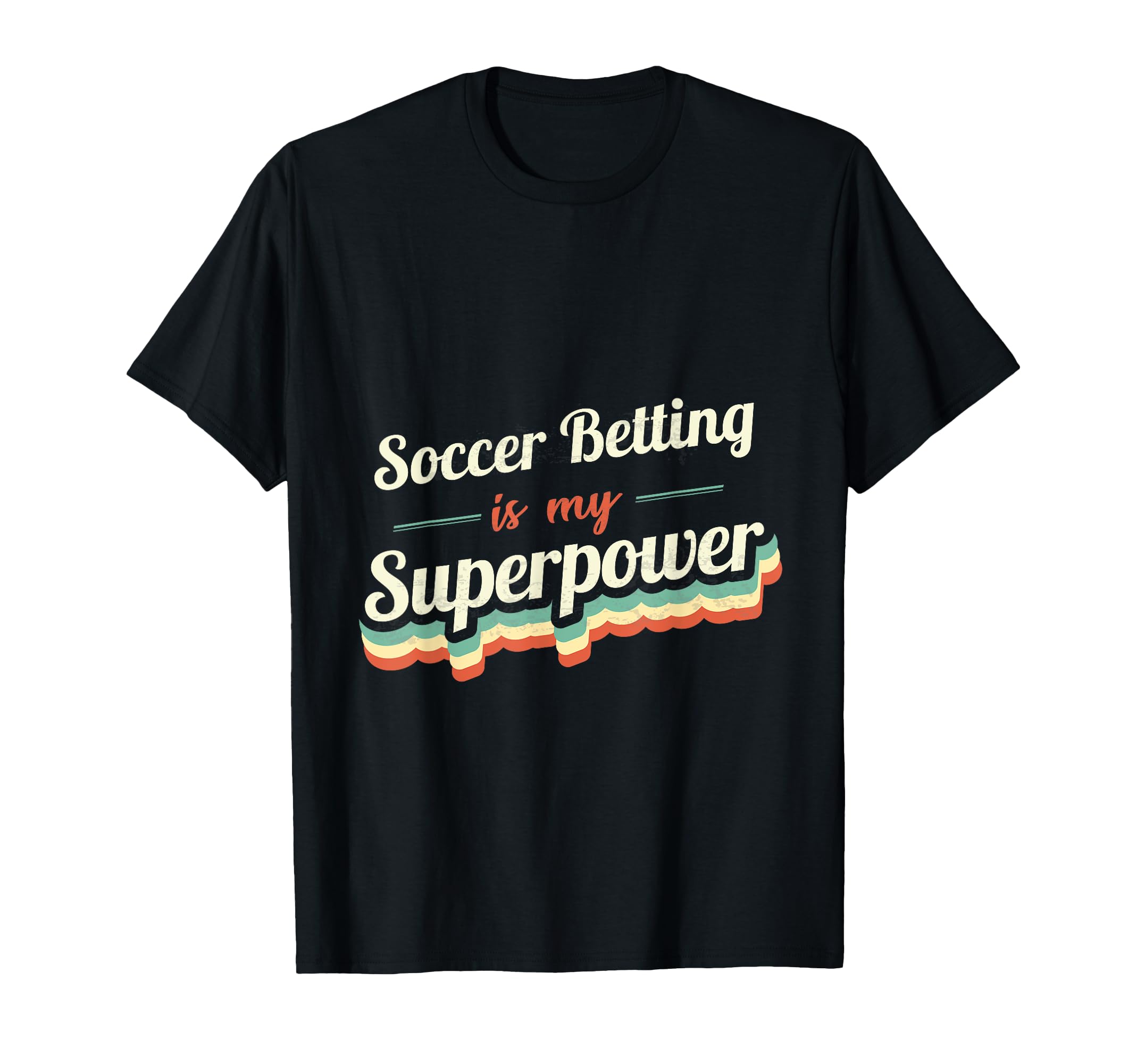 Soccer Betting Is My Superpower T-Shirt - Minimalist Print for Adults - T-Shirt, Sweatshirt, Hoodie