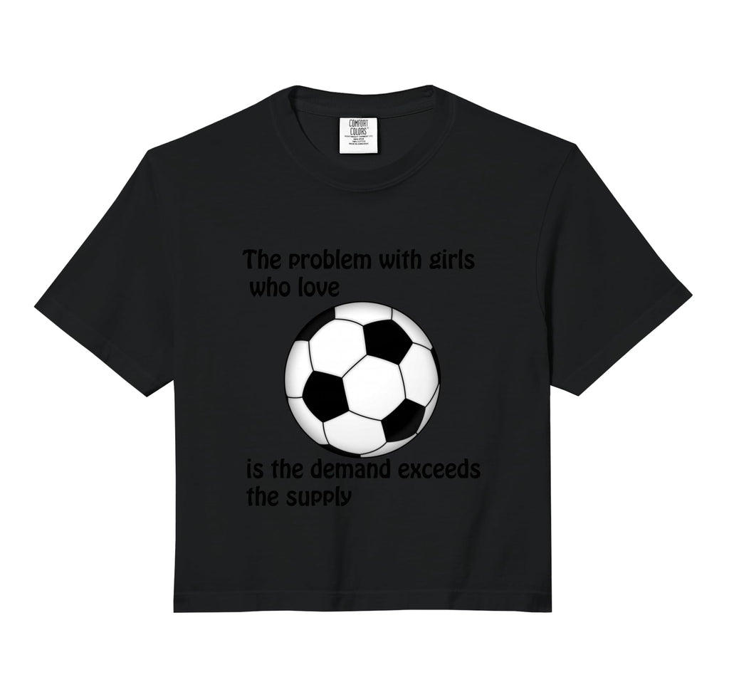 Soccer Problem Who Love Comfort Colors Crop T-Shirt - Graphic Print Unisex - T-Shirt, Sweatshirt, Hoodie