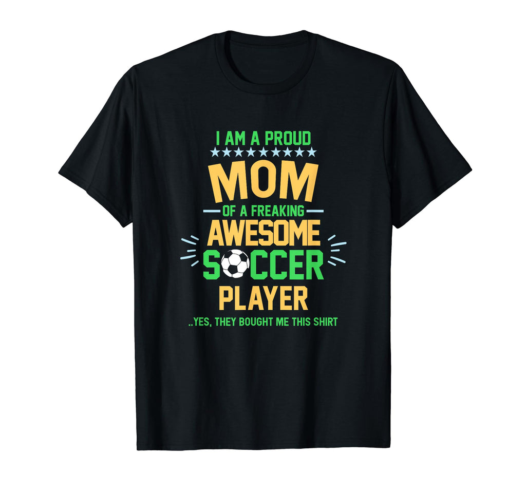 I Am Proud Mom Soccer Player Soccer Mama T-Shirt - Custom Art Print Unisex - T-Shirt, Sweatshirt, Hoodie