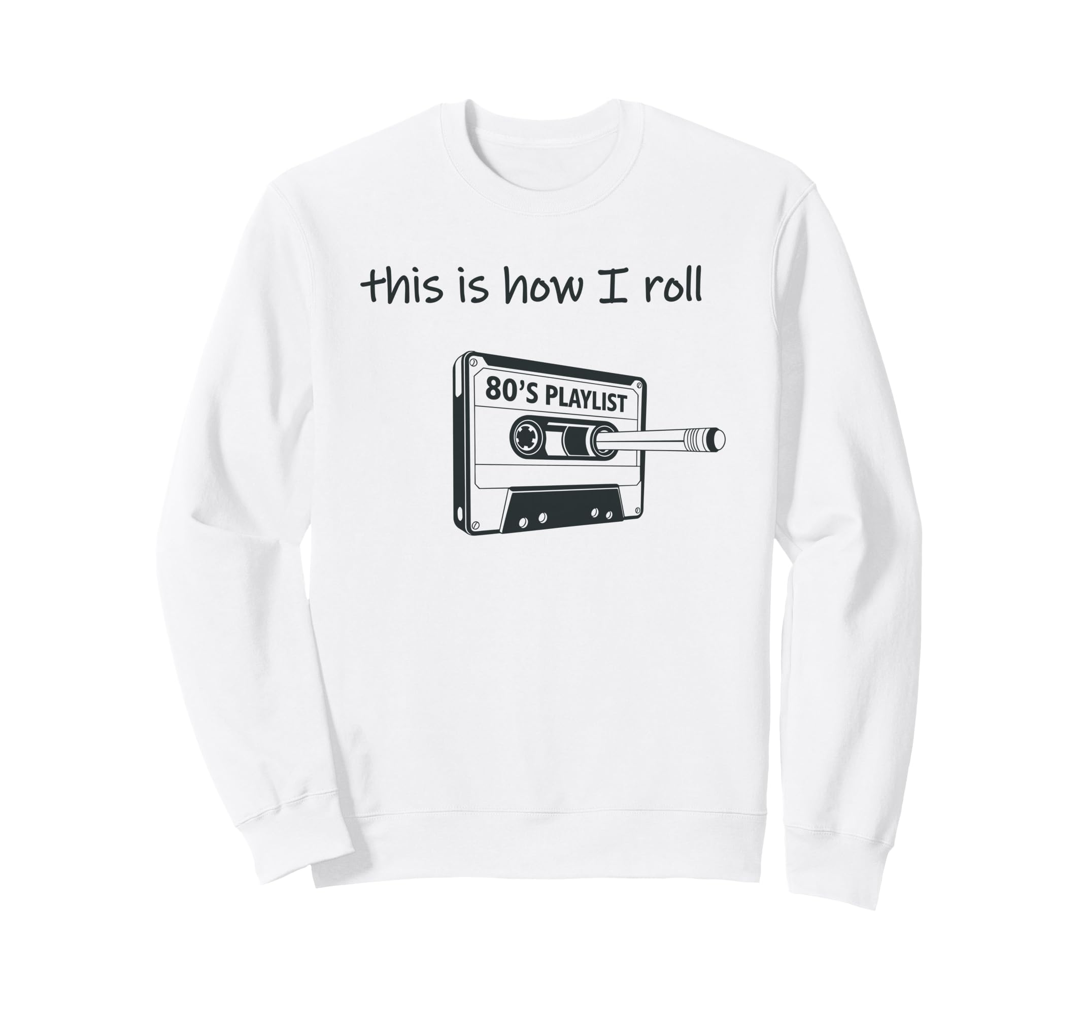 This Is How I Roll 80S Music Sweatshirt - Aesthetic Graphic Unisex - T-Shirt, Sweatshirt, Hoodie