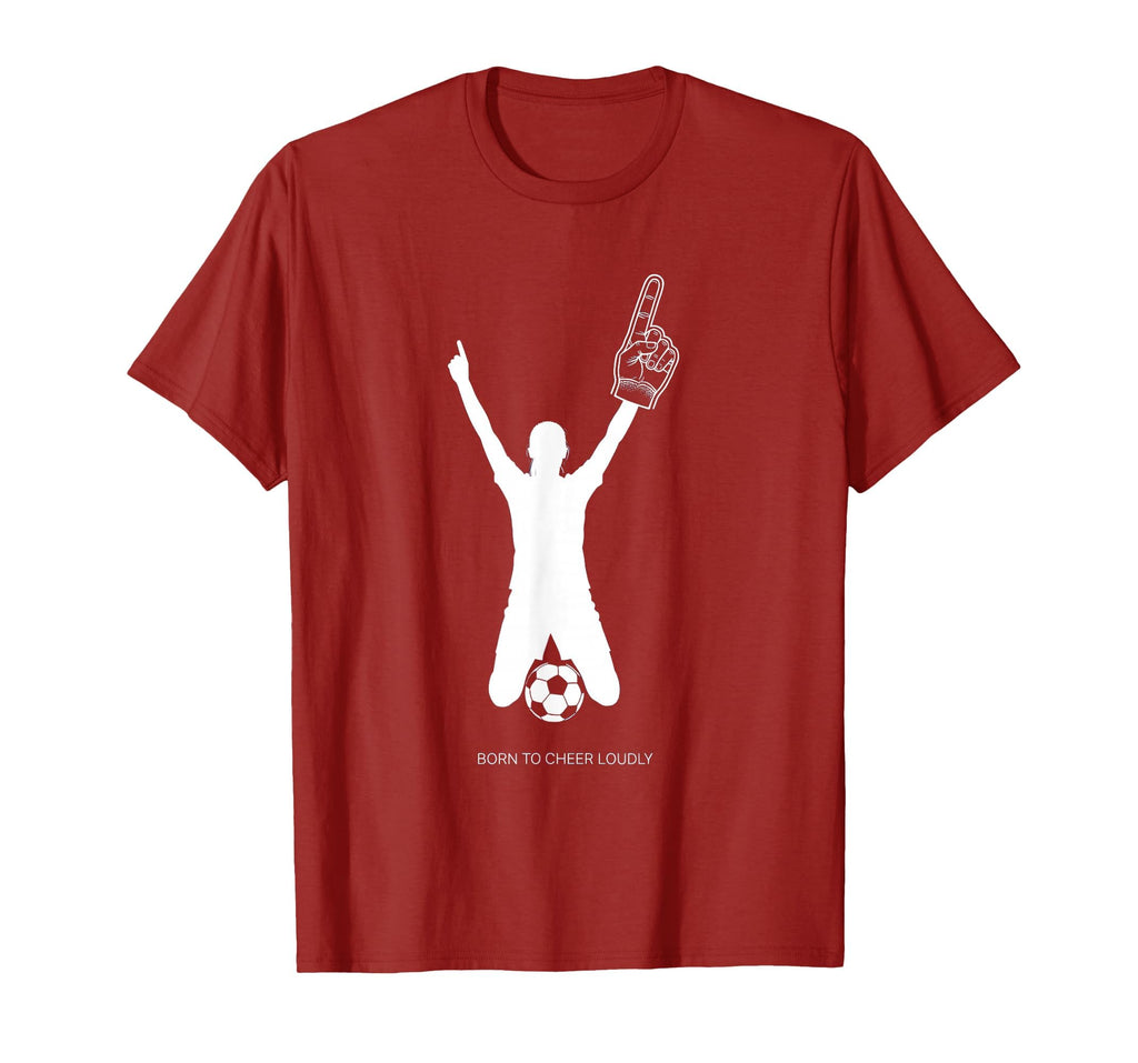 Born To Cheer Loudly Soccer Mom T-Shirt - Casual Everyday Wear Men Women - T-Shirt, Sweatshirt, Hoodie
