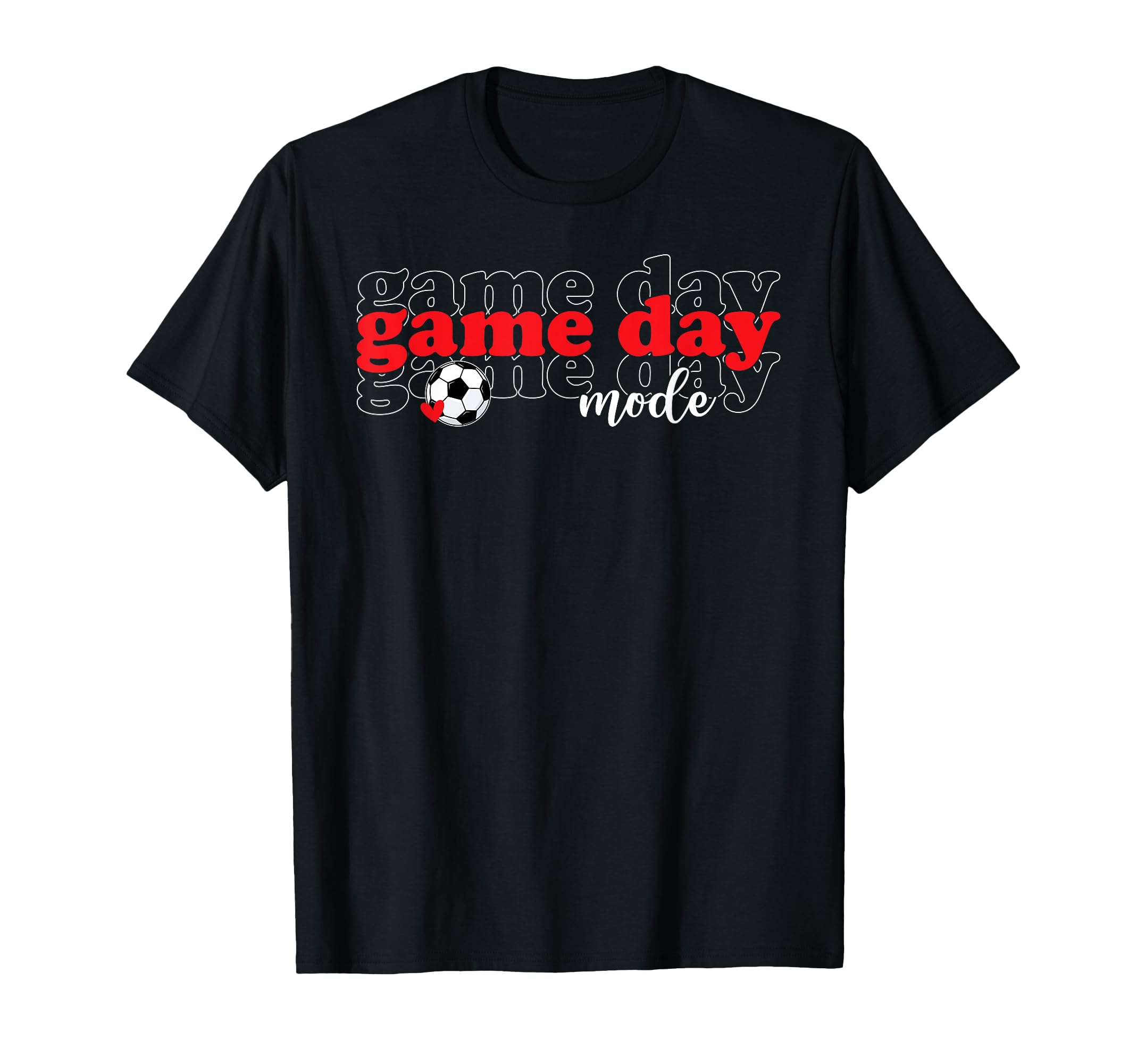 Soccer Game Day Mode Game Day Soccer T-Shirt - Unique Graphic Unisex - T-Shirt, Sweatshirt, Hoodie