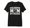 Soccer Goalkeeper Mom Soccer Keeper Mom T-Shirt - Graphic Print Unisex - T-Shirt, Sweatshirt, Hoodie