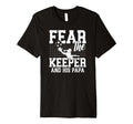 Mens Fear Soccer Keeper Papa Soccer T-Shirt - Streetwear Style Men Women - T-Shirt, Sweatshirt, Hoodie