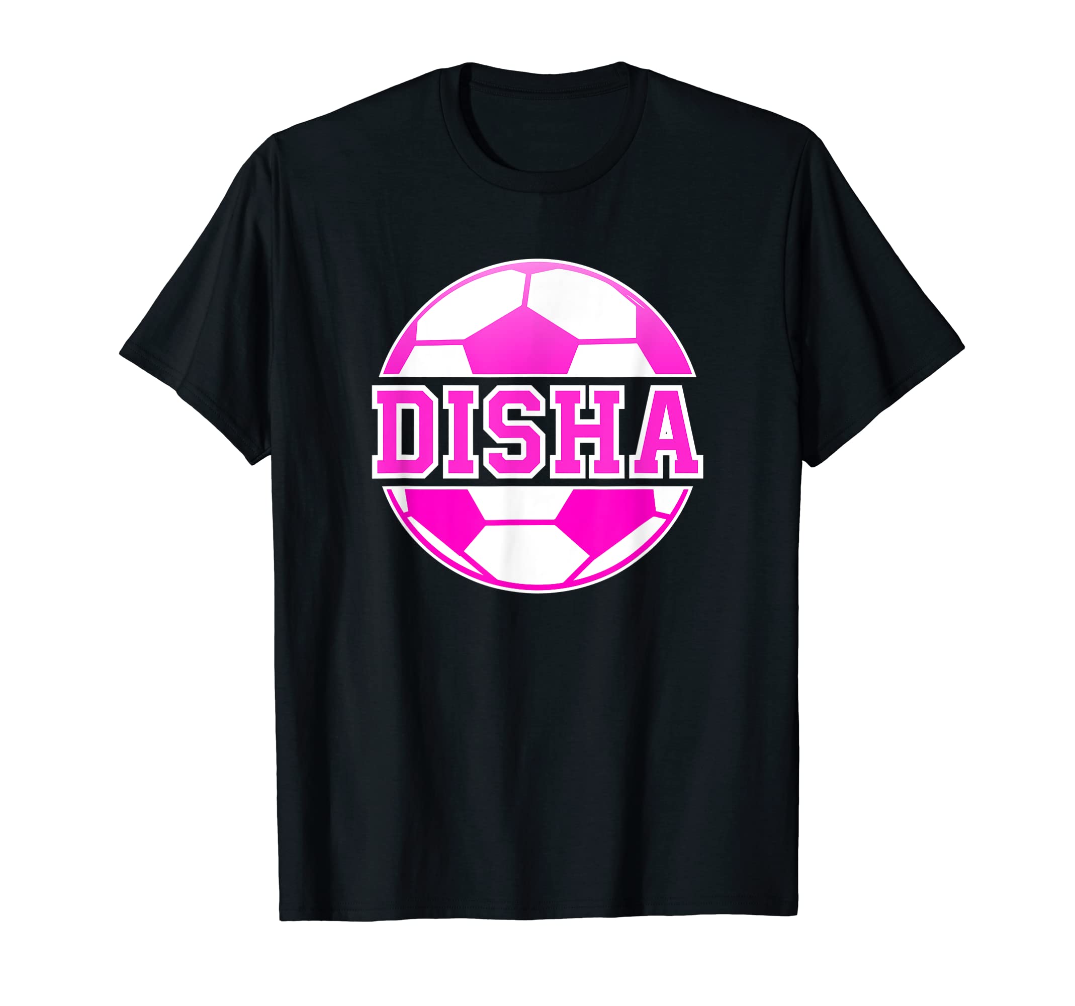 Disha Name Soccer Play Football Sports Fan T-Shirt - Unique Graphic Unisex - T-Shirt, Sweatshirt, Hoodie
