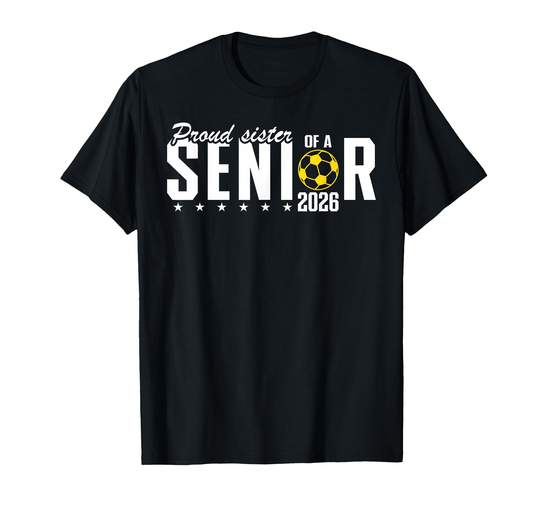 Proud Sister 2026 Soccer Senior T-Shirt - Streetwear Style for Adults - T-Shirt, Sweatshirt, Hoodie