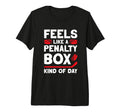 Feels Like Penalty Box Kind Day Tri Blend T-Shirt - Custom Art Print Unisex - T-Shirt, Sweatshirt, Hoodie