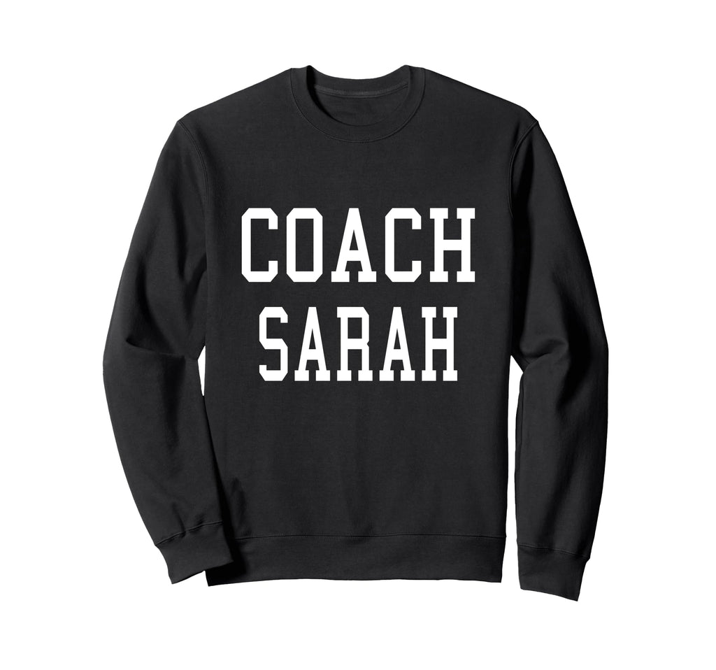 Coach Sarah Custom Football Soccer Sweatshirt - Trendy Graphic Unisex - T-Shirt, Sweatshirt, Hoodie
