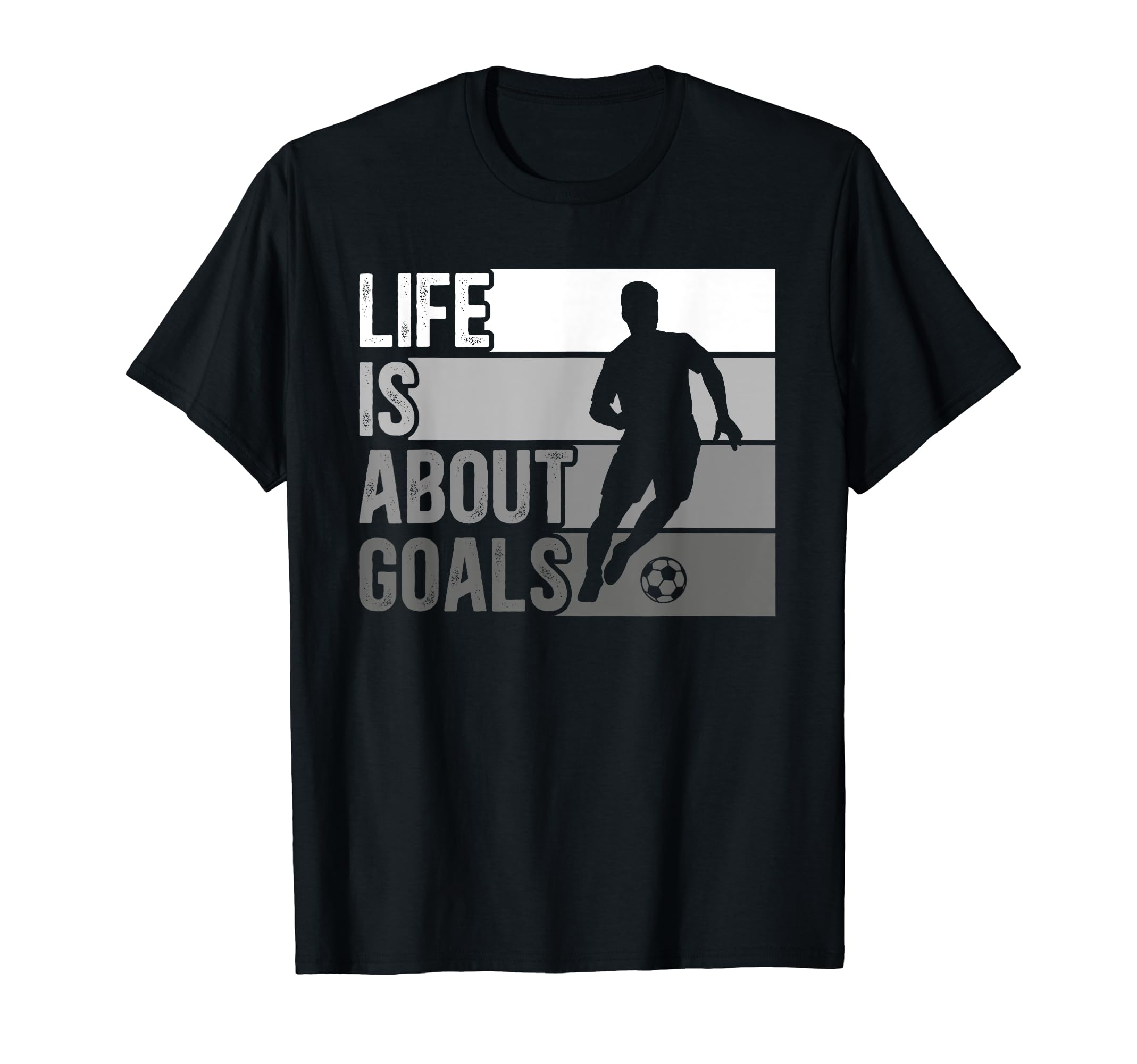Life Is About Goals Funny Soccer T-Shirt - Novelty Apparel Men Women - T-Shirt, Sweatshirt, Hoodie