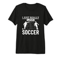 Soccer Player I Just Really Love Soccer T-Shirt - Graphic Print for Adults - T-Shirt, Sweatshirt, Hoodie