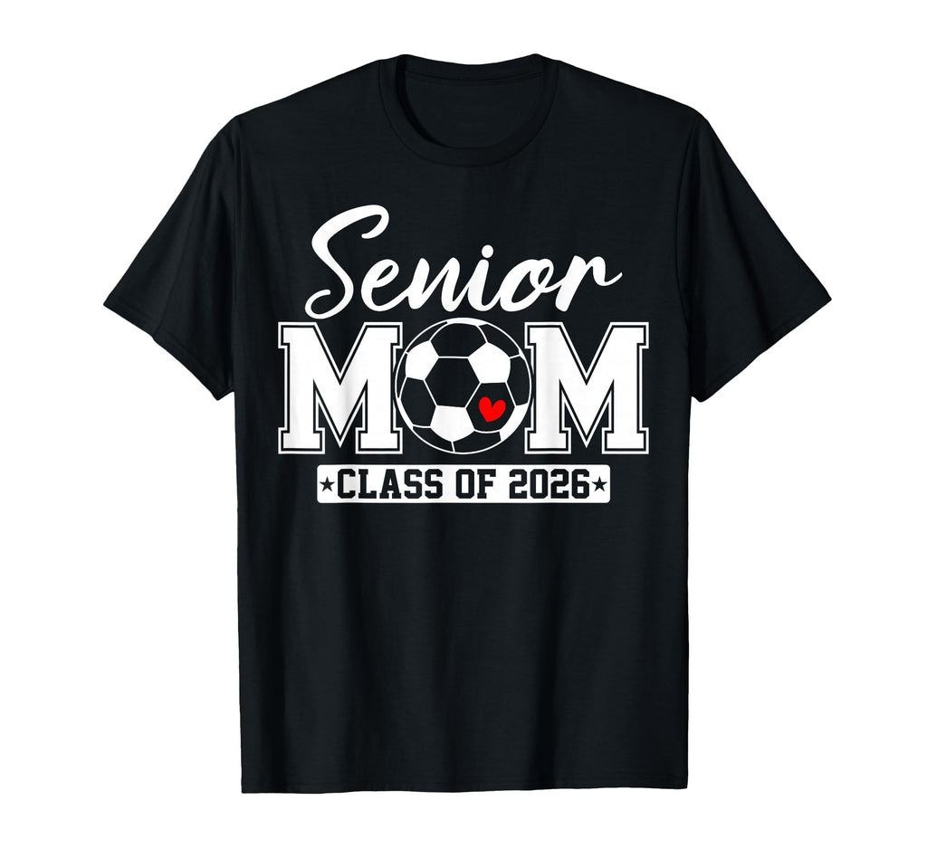 Senior Mom Class 2026 Soccer Mom T-Shirt - Novelty Apparel for Adults - T-Shirt, Sweatshirt, Hoodie