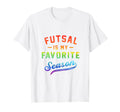 Futsal Is My Favorite Season Football T-Shirt - Graphic Print Unisex - T-Shirt, Sweatshirt, Hoodie