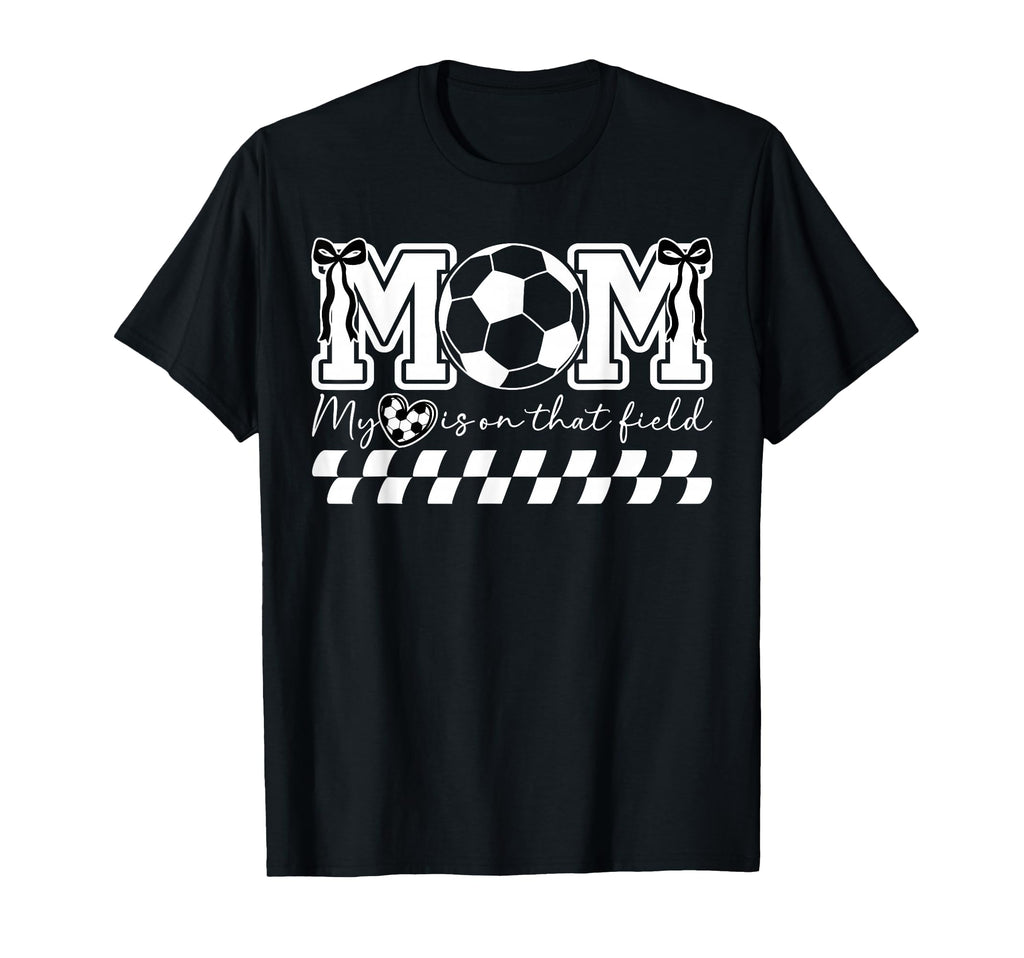 That Field Soccer Mom Soccer Player T-Shirt - Aesthetic Graphic Men Women - T-Shirt, Sweatshirt, Hoodie