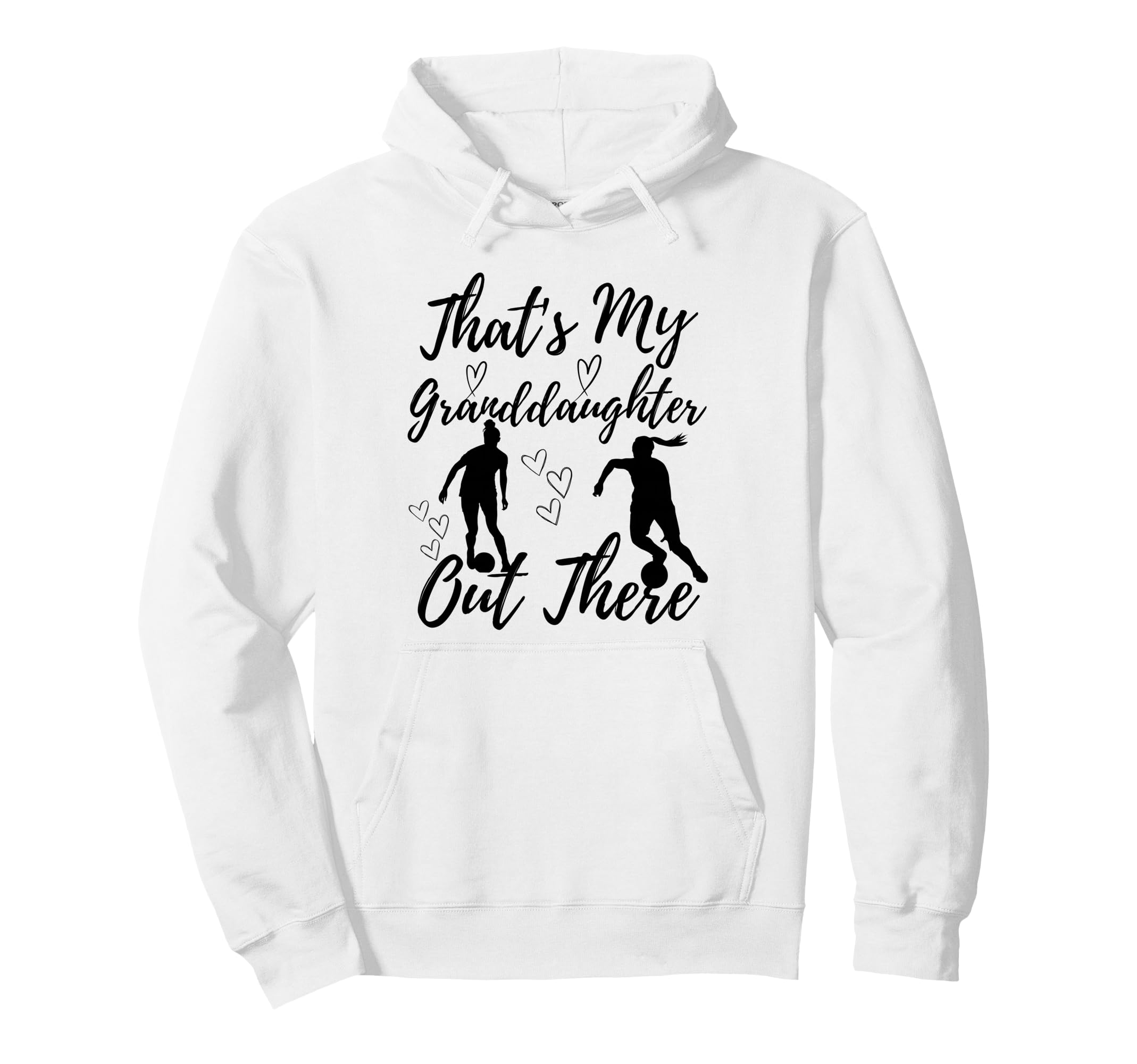Thats My Granddaughter Out There Soccer Hoodie - Custom Art Print Unisex - T-Shirt, Sweatshirt, Hoodie