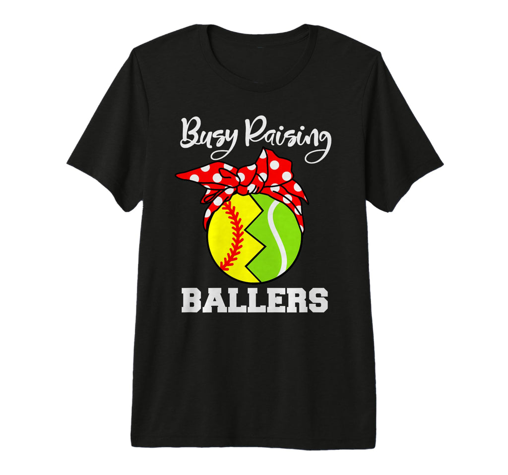Busy Raising Ballers Funny Softball T-Shirt - Streetwear Style Unisex - T-Shirt, Sweatshirt, Hoodie