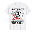 I Distribute Love Like I Distribute T-Shirt - Unique Graphic Men Women - T-Shirt, Sweatshirt, Hoodie