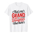 Thats My Granddaughter Out There T-Shirt - Aesthetic Graphic for Adults - T-Shirt, Sweatshirt, Hoodie