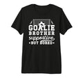 Soccer Goalie Brother Supportive T-Shirt - Novelty Apparel Men Women - T-Shirt, Sweatshirt, Hoodie