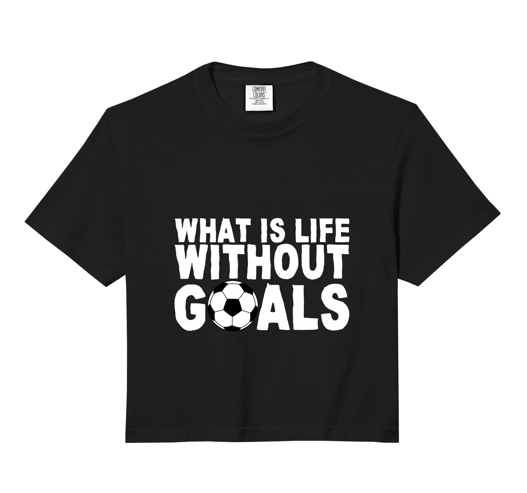 What Is Life Without Goals Comfort Sweatshirt - Streetwear Style Unisex - T-Shirt, Sweatshirt, Hoodie