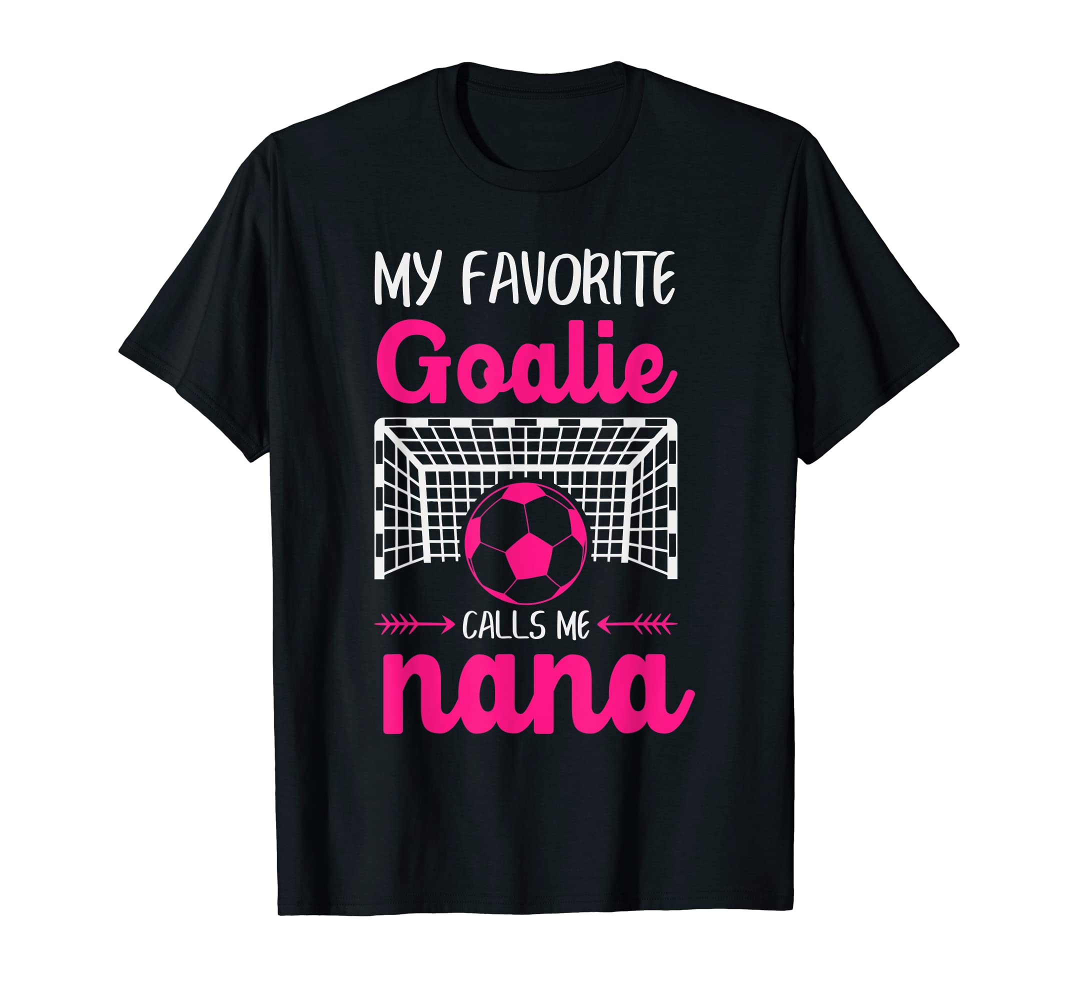 My Favorite Goalie Calls Me Nana T-Shirt - Minimalist Print Men Women - T-Shirt, Sweatshirt, Hoodie
